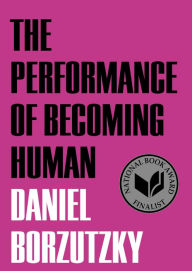 Title: The Performance of Becoming Human, Author: Daniel Borzutzky