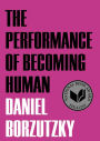 The Performance of Becoming Human