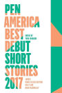 PEN America Best Debut Short Stories 2017