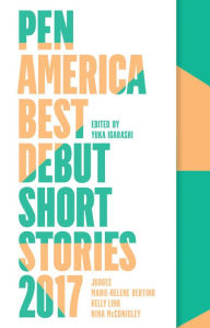Title: PEN America Best Debut Short Stories 2017, Author: Marie-Helene Bertino