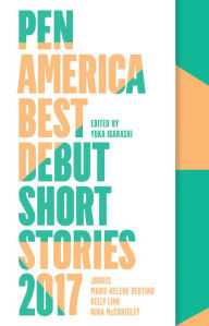 PEN America Best Debut Short Stories 2017