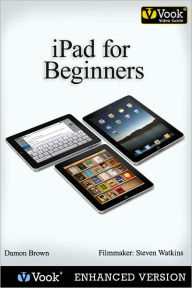 iPad for Beginners: The Video Guide (Enhanced Edition)