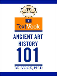 Ancient Art History 101: The TextVook