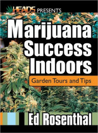 Title: Marijuana Success Indoors: Garden Tours and Tips, Author: Ed Rosenthal