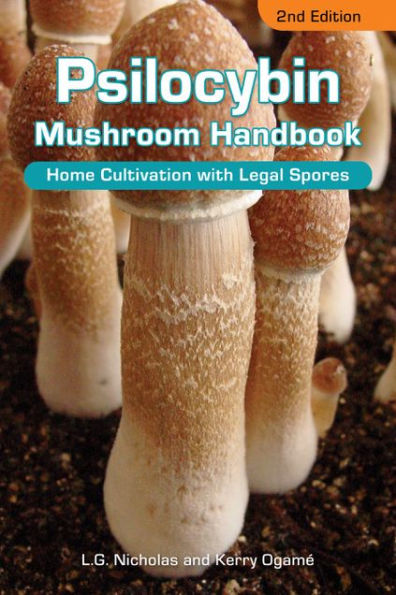 Psilocybin Mushroom Handbook: Easy Indoor and Outdoor Cultivation