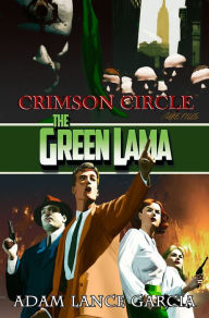 Title: The Green Lama: Crimson Circle, Author: Adam Lance Garcia