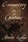 Martin Luther's Commentary On The Epistle To The Galatians