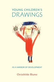 Title: Young Children's Drawings as a Mirror of Development, Author: Christhilde Blume