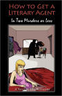 How To Get A Literary Agent In Two Murders Or Less
