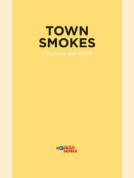 Title: Town Smokes, Author: Pinckney Benedict