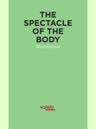 Title: The Spectacle of the Body, Author: Noy Holland