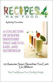 20 Awesome Super Smoothies You Can't Live Without: Raw Food