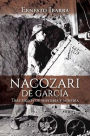 Nacozari de García: Tres siglos de historia y minería