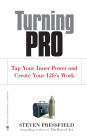 Turning Pro: Tap Your Inner Power and Create Your Life's Work