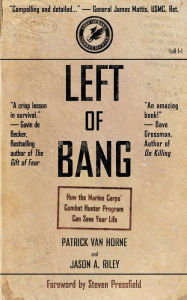Title: Left of Bang: How the Marine Corps' Combat Hunter Program Can Save Your Life, Author: Patrick Van Horne