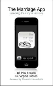 Title: The Marriage App: Unlocking the Irony of Intimacy, Author: Paul Friesen