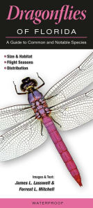Title: Dragonflies of Florida: A Guide to Common and Notable Species, Author: James L. Lasswell