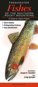 Title: Freshwater Fishes of the Southern Rocky Mountains: A Guide to Game Fishes, Author: Craig Springer