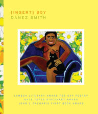 Title: (Insert) Boy, Author: Danez Smith