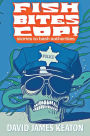 Fish Bites Cop!: Stories To Bash Authorities