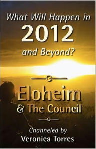 Title: What Will Happen in 2012 and Beyond?, Author: Eloheim and The Council