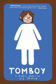 Title: Tomboy: A Graphic Memoir, Author: Liz Prince