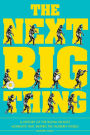 Next Big Thing: A History of the Boom-or-Bust Moments That Shaped the Modern World