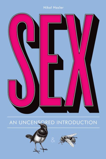 Sex An Uncensored Introduction By Nikol Hasler Paperback Barnes And Noble®