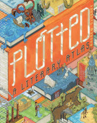 Title: Plotted: A Literary Atlas, Author: Andrew DeGraff