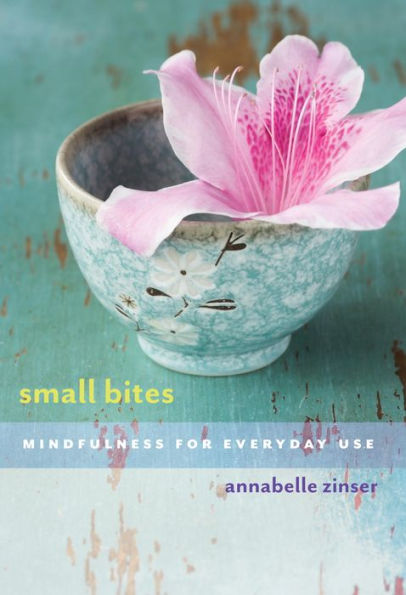 Small Bites: Mindfulness for Everyday Use