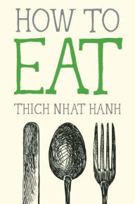 Title: How to Eat, Author: Thich Nhat Hanh