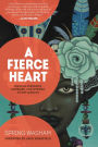 A Fierce Heart: Finding Strength, Courage and Wisdom in Any Moment