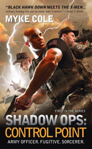 Title: Shadow Ops: Control Point (Shadow Ops #1), Author: Myke Cole