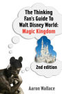 The Thinking Fan's Guide To Walt Disney World: Magic Kingdom