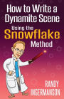 How to Write a Dynamite Scene Using the Snowflake Method