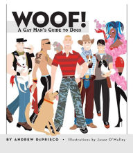 Title: Woof!: A Gay Man's Guide to Dogs, Author: Andrew De Prisco