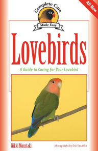 Title: Lovebirds: A Guide to Caring for Your Lovebird, Author: Nikki Moustaki