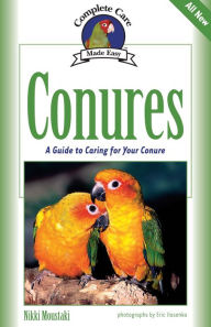 Title: Conures: A Guide to Caring for Your Conure, Author: Nikki Moustaki