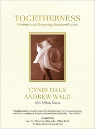 Togetherness: Creating and Deepening Sustainable Love