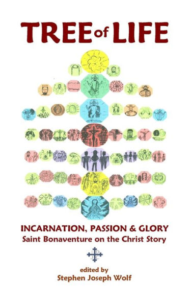 Tree of Life: Incarnation, Passion & Glory; Saint Bonaventure on the Christ Story