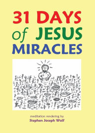 Title: 31 Days of Jesus Miracles, Author: Stephen Joseph Wolf