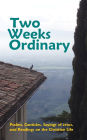 Two Weeks Ordinary: Psalms, Canticles, Sayings of Jesus, and Readings on the Christian Life