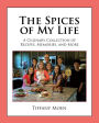 The Spices of My Life: A Culinary Collection of Recipes, Memories and More