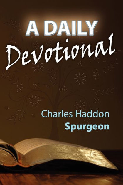 A Daily Devotional By Charles Haddon Spurgeon Paperback Barnes And Noble®