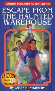 Title: Escape from the Haunted Warehouse (Choose Your Own Adventure #185), Author: Anson Montgomery