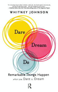 Dare, Dream, Do: Remarkable Things Happen When You Dare to Dream