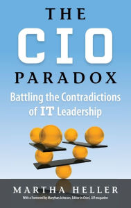 Title: CIO Paradox: Battling the Contradictions of It Leadership, Author: Martha Heller