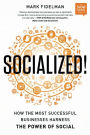 Socialized!: How the Most Successful Businesses Harness the Power of Social