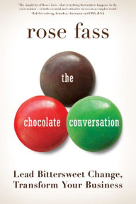 The Chocolate Conversation: Lead Bittersweet Change, Transform Your Business