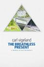 The Breathless Present: A Memoir in Four Movements